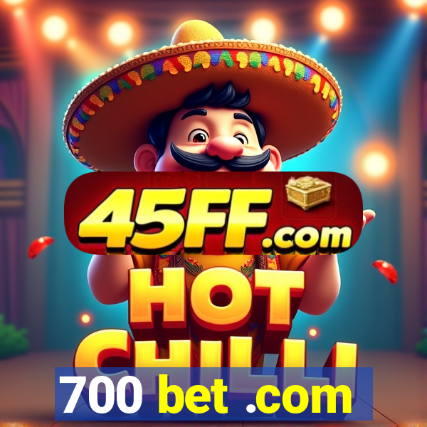 700 bet .com